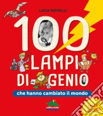100 lampi di genio che hanno cambiato il mondo libro di Novelli Luca