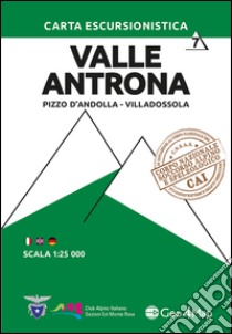 Carta escursionistica Valle Antrona. Pizzo d'Andolla; Villadossola. Ediz. italiana; inglese e tedesca libro