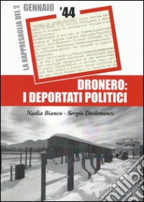 Dronero. I deportati politici. La rappresaglia del 2 gennaio 1944 libro di Bianco Nadia; Declementi Sergio