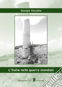 L'Italia nelle guerre mondiali libro di Vecchio Giorgio