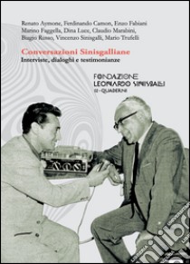 Conversazioni sinisgalliane. Interviste, dialoghi e testimonianze libro di Russo B. (cur.); Faggella M. (cur.)