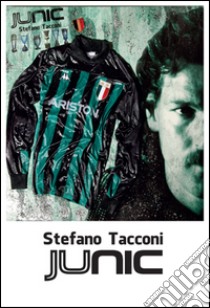 Stefano Tacconi Junic libro di Tacconi Stefano