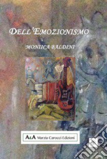 Dell'emozionismo libro di Baldini Monica; Carocci M. (cur.)