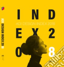 ADI design index 2018. Ediz. italiana e inglese libro di Associazione per il disegno industriale (cur.)