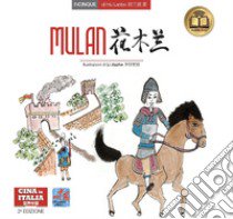 Mulan. Testo cinese a fronte. Ediz. bilingue libro di Hu Lanbo