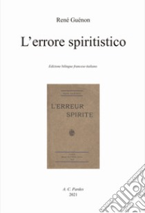 L'errore spiritistico libro di Guénon René; Dellavedova G. (cur.)