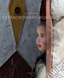 Extraordinary Morocco. Ediz. italiana e inglese libro di Masera Elena