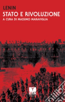 Stato e rivoluzione libro di Lenin; Maraviglia M. (cur.)
