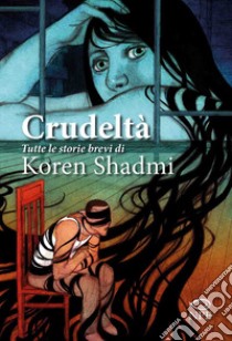 Crudeltà libro di Shadmi Koren