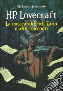 La musica di Erich Zann e altri racconti da H. P. Lovecraft libro di Bastian D. D.; Vanello Sergio