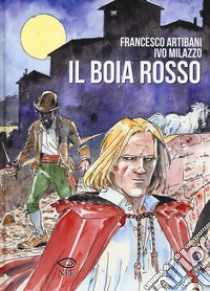 Il Boia Rosso libro di Artibani Francesco; Milazzo Ivo