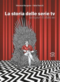 La storia delle serie TV da Magnum P.I. all'altro ieri libro di Recupero Vincenzo; Franchi Fabio