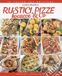 Rustici, pizze, focacce & Co libro di Peli Daniela; Ferrari Francesca