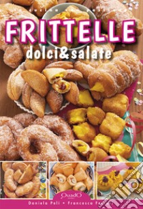 Frittelle. Dolci & salate libro di Peli Daniela; Ferrari Francesca