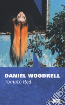 Tomato red. La serie di West Table libro di Woodrell Daniel