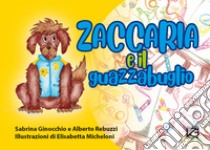 Zaccaria e il guazzabuglio libro di Ginocchio Sabrina; Rebuzzi Alberto