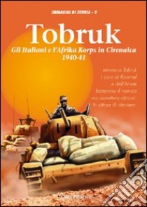 Tobruk. Gli italiani e l'Africa korps in Cirenaica (1940-1941) libro di Todaro Angelo R.; Nisco V. (cur.); Zizzo R. (cur.)