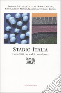 Stadio Italia. I conflitti del calcio moderno libro di Cacciari S. (cur.); Giudici L. (cur.)