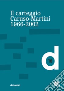 Il carteggio Caruso-Martini. 1966-2002 libro di Madonna N. (cur.)