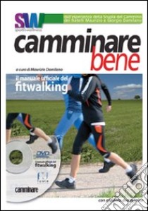 Camminare bene. Manuale del fitwalking. Con DVD libro di Damilano Maurizio