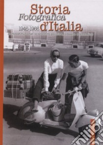 Storia fotografica d'Italia 1946-1966. Ediz. illustrata libro