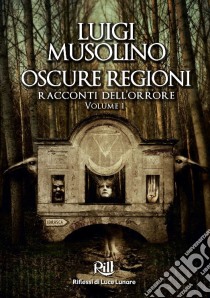 Oscure regioni. Vol. 1 libro di Musolino Luigi