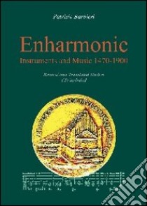 Enharmonic instruments and music (1470-1900). Con CD Audio libro di Barbieri Patrizio