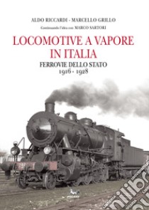 Locomotive a vapore in Italia. Ferrovie dello Stato 1916-1928 libro di Riccardi Aldo; Grillo Marcello