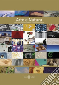 Arte e natura. Opere delle collezioni capitoline di arte contemporanea libro di Arconti A. R. (cur.); Pansinoi I. (cur.); Vasta D. (cur.)