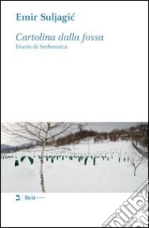 Cartolina dalla fossa. Diario di Srebrenica libro di Suljagic Emir