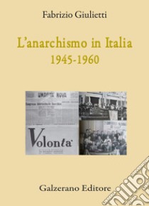 L'anarchismo in Italia (1945-1960) libro di Giulietti Fabrizio