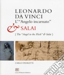 Leonardo da Vinci. L'«angelo incarnato» e Salai-Leonardo da Vinci. The «angel in the flesh» and Salai. Ediz. bilingue libro di Pedretti Carlo; Melan M. (cur.)