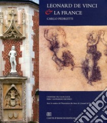 Leonard De Vinci & la France libro di Pedretti Carlo; Melani M. (cur.); Picchiarelli V. (cur.)