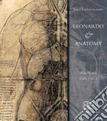 Leonardo & anatomy. Ediz. illustrata libro di Taglialagamba Sara