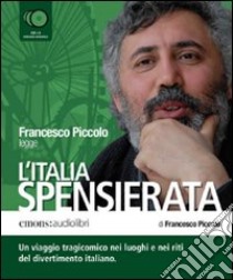 (Audiolibro) L'Italia Spensierata - Piccolo, Francesco (Audiolibro)  di Piccolo Francesco
