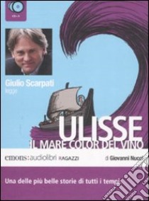 Ulisse. Il mare color del vino letto da Giulio Scarpati. Audiolibro. 3 CD Audio  di Nucci Giovanni