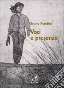 Voci e presenze libro di Rondini Bruno