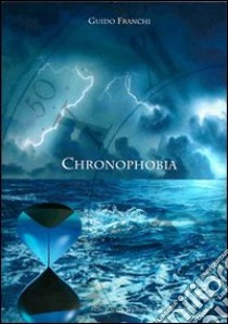 Chronophobia libro di Franchi Guido