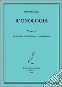 Iconologia libro di Ripa Cesare; Gabriele M. (cur.); Galassi C. (cur.)