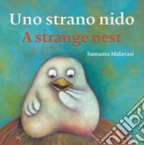 Uno strano nido-A strange nest. Ediz. illustrata libro di Malavasi Samanta