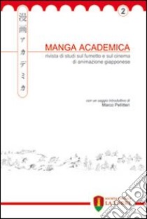 Manga Academica. Rivista di studi sul fumetto e sul cinema di animazione giapponese (2009). Vol. 2 libro