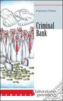 Criminal bank libro di Pratesi Francesco