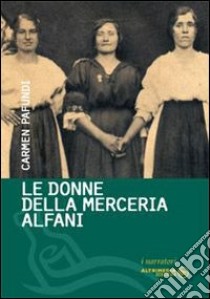 Le donne della merceria Alfani libro di Pafundi Carmen