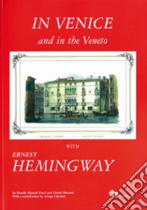 In Venice and in the Veneto with Ernest Hemingway libro di Mamoli Zorzi Rosella; Moriani Gianni