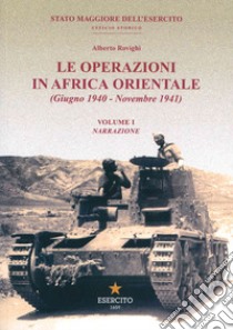 Le operazioni in Africa orientale (giugno 1940-novembre 1941) libro di Rovighi Alberto
