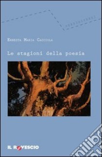 Le stagioni della poesia libro di Cacciola Ernesta M.