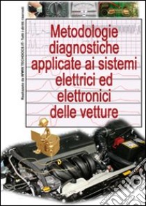 Metodologie diagnostiche applicate ai sistemi elettrici ed elettronici delle vetture libro di Riva Gianpaolo