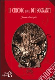 Il circolo degli dei sognanti libro di Casiraghi Jacopo