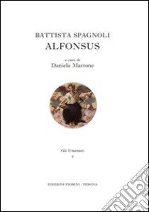 Battista Spagnoli. Alfonsus libro di Marrone D. (cur.)