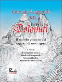 Giovani leggende delle Dolomiti. Il mondo giocoso dei ragazzi di montagna libro di Salerno B. (cur.); Casagrande D. (cur.); Reolon G. (cur.)